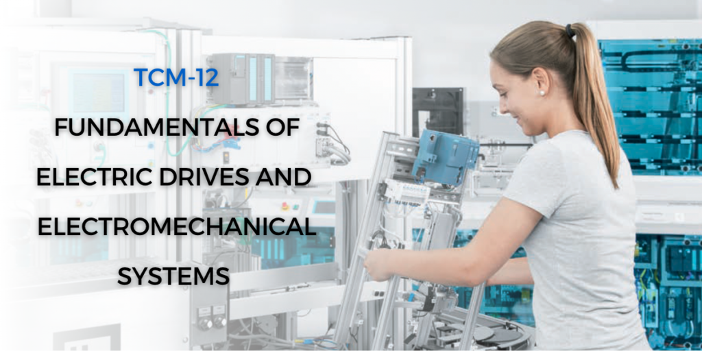 TCM12 Fundamentals of Electric Drives and Electromechanical Systems